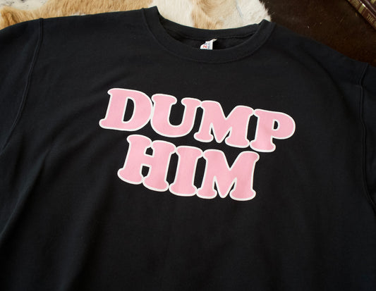 Dump Him Crewneck Sweatshirt