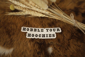 Hobble Your Hoochies Sticker
