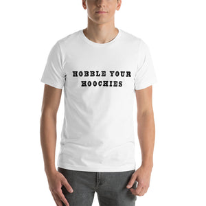 Hobble Your Hoochies Short-Sleeve Unisex T-Shirt
